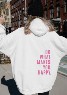 Loose Sport Hoodie Do What Makes You Happy Print Sweatshirt Hooded Clothing